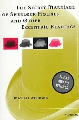 The Secret Marriage of Sherlock Holmes and Other Eccentric Readings(English, Paperback, Atkinson Michael)