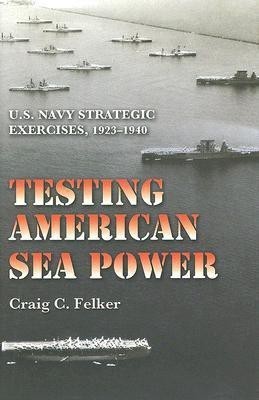 Testing American Sea Power(English, Hardcover, Felker Craig C.)