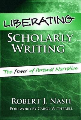 Liberating Scholarly Writing(English, Paperback, Nash Robert J.)