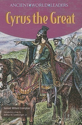 Cyrus the Great(English, Hardcover, Crompton Samuel Willard)