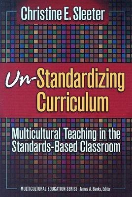 Un-standardizing Curriculum(English, Paperback, Sleeter Christine E.)