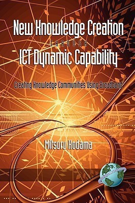New Knowledge Creation Through ICT Dynamic Capability Creating Knowledge Communities Using Broadband(English, Paperback, Kodama Mitsuru)