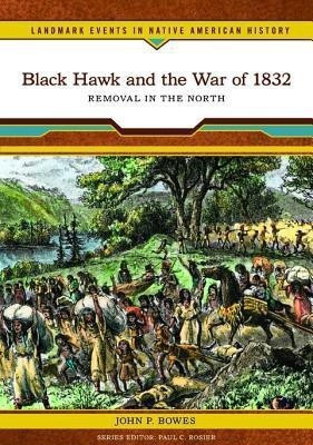 Black Hawk and the War of 1832(English, Paperback, Bowes John P.)