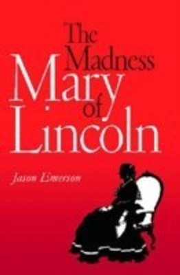 The Madness of Mary Lincoln(English, Hardcover, Emerson Jason)