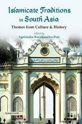 Islamicate Traditions in South Asia(English, Hardcover, Kuczkiewicz-Fras Agnieszka)