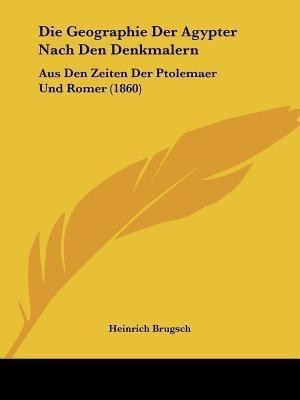 Die Geographie Der Agypter Nach Den Denkmalern(German, Paperback, Brugsch Heinrich)