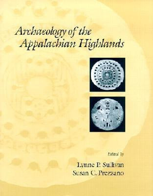 Archaeology of the Appalachian Highlands(English, Hardcover, Sullivan Lynne P.)
