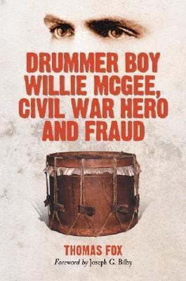 Drummer Boy Willie McGee, Civil War Hero and Fraud(English, Paperback, Fox Thomas)
