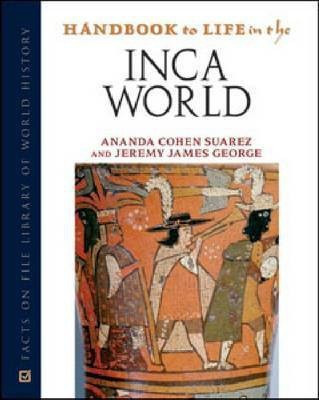 Handbook to Life in the Inca World(English, Hardcover, Suarez Ananda Cohen)