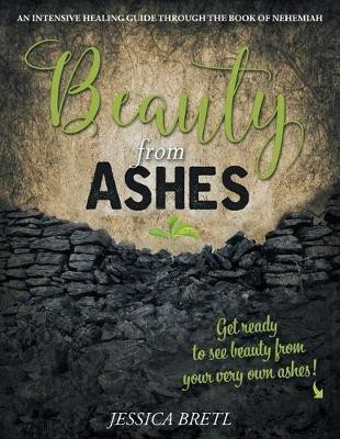 Beauty from Ashes(English, Paperback, Bretl Jessica)