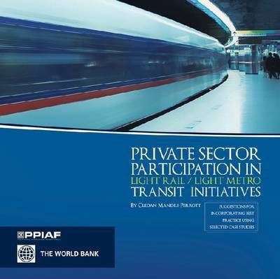 Private Sector Participation in Light Rail/light Metro Transit Initiatives(English, Paperback, Mandri-Perrott Cledan)