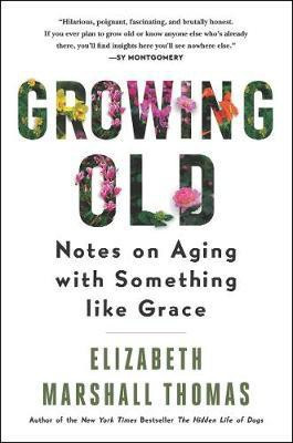 Growing Old(English, Paperback, Thomas Elizabeth Marshall)