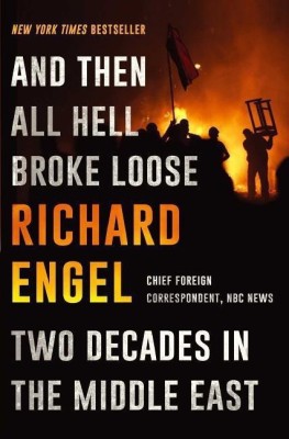 And Then All Hell Broke Loose: Two Decades in the Middle East(English, Hardcover, Engel Richard)