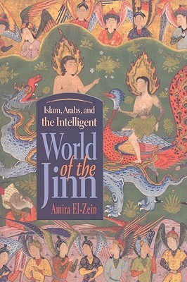 Islam, Arabs, and the Intelligent World of the Jinn(English, Hardcover, El-Zein Amira)