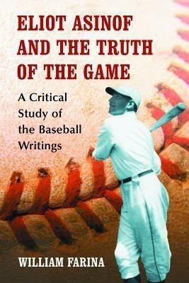 Eliot Asinof and the Truth of the Game(English, Paperback, Farina William)