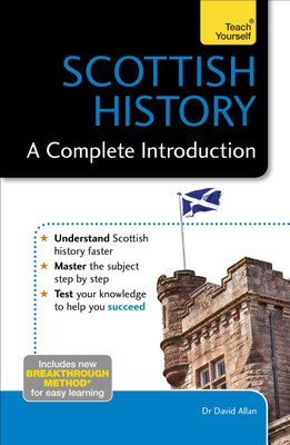 Scottish History: A Complete Introduction: Teach Yourself(English, Paperback, Allan David Dr)