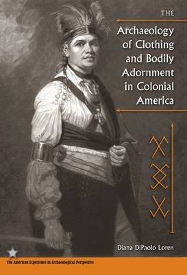 The Archaeology of Clothing and Bodily Adornment in Colonial America(English, Paperback, Loren Diana Dipaolo)