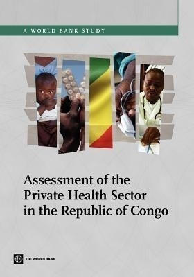 Assessment of the Private Health Sector in Republic of Congo(English, Paperback, Corporation International Finance)