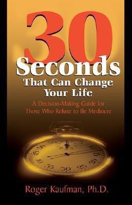 Thirty Seconds That Can Change Your Life(English, Paperback, Kaufman Roger)
