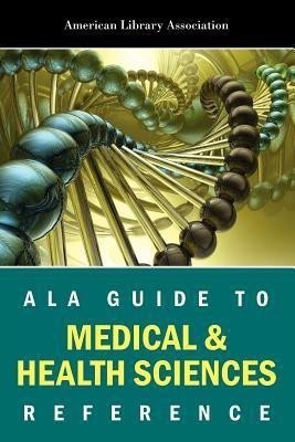ALA Guide to Medical and Health Science Reference(English, Paperback, Association American Library)