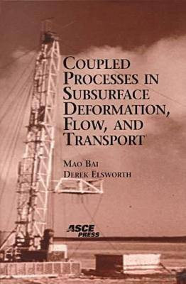 Coupled Processes in Subsurface Deformation, Flow, and Transport(English, Paperback, Bai Mao)