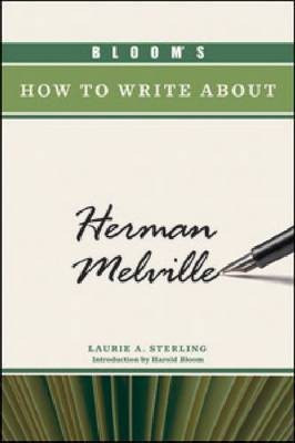 Bloom's How to Write About Herman Melville(English, Hardcover, Sterling Laurie A.)