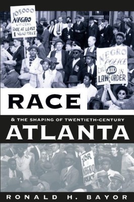 Race and the Shaping of Twentieth-Century Atlanta(English, Paperback, Bayor Ronald H.)