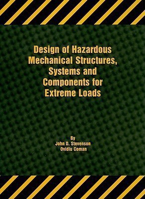 Design of Hazardous Mechanical Structures, Systems and Components for Extreme Loads(English, Paperback, unknown)