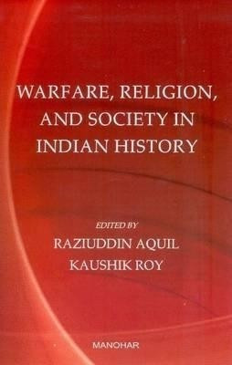 Warfare, Religion & Society in Indian History(English, Hardcover, Aquil Raziuddin)