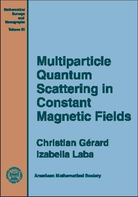 Multiparticle Quantum Scattering in Constant Magnetic Fields(English, Hardcover, Gerard Christian)