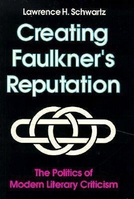 Creating Faulkner'S Reputation(English, Paperback, Schwartz Lawrence H.)