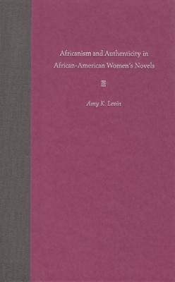 Africanism and Authenticity in African-American Women's Novels(English, Hardcover, unknown)