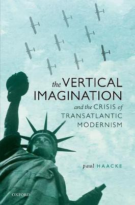 The Vertical Imagination and the Crisis of Transatlantic Modernism(English, Hardcover, Haacke Paul)