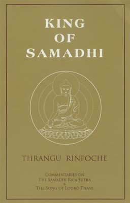 King of Samadhi(English, Paperback, Rinpoche Khenchen Thrangu)
