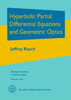 Hyperbolic Partial Differential Equations and Geometric Optics(English, Hardcover, Rauch Jeffrey)