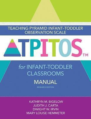 Teaching Pyramid Infant-Toddler Observation Scale (TPITOS (TM)) for Infant-Toddler Classrooms(English, Paperback, Bigelow Kathryn M.)