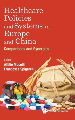 Healthcare Policies And Systems In Europe And China: Comparisons And Synergies(English, Hardcover, unknown)