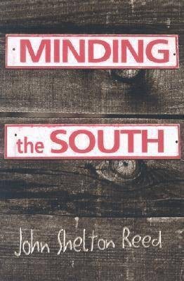 Minding the South(English, Paperback, Reed John Shelton)