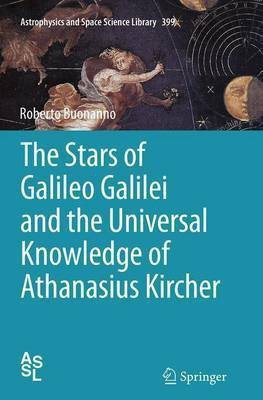 The Stars of Galileo Galilei and the Universal Knowledge of Athanasius Kircher(English, Paperback, Buonanno Roberto)