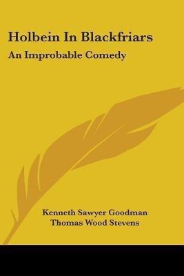 Holbein In Blackfriars(English, Paperback, Goodman Kenneth Sawyer)