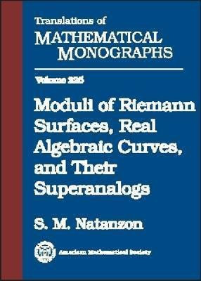 Moduli of Riemann Surfaces, Real Algebraic Curves, and Their Superanalogs(English, Hardcover, unknown)