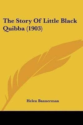 The Story Of Little Black Quibba (1903)(English, Paperback, Bannerman Helen)