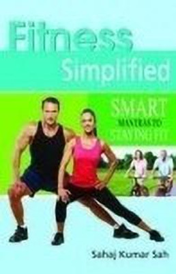 Fitness Simplified 01 Edition(English, Paperback, Kumar Sah Sahaj Colonel)