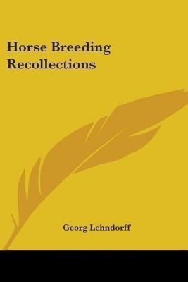 Horse Breeding Recollections(English, Paperback, Lehndorff Georg)