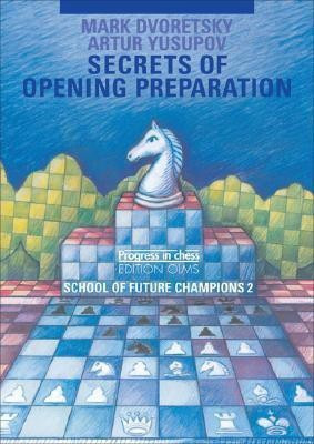 Secrets of Opening Preparation(English, Paperback, Dvoretsky Mark)