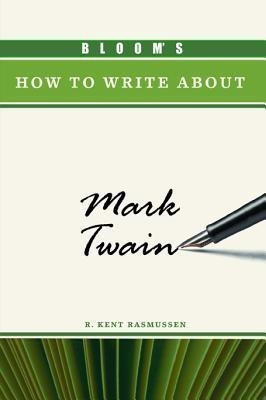 Bloom's How to Write About Mark Twain(English, Hardcover, Rasmussen R.Kent)