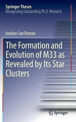 The Formation and Evolution of M33 as Revealed by Its Star Clusters(English, Hardcover, San Roman Izaskun)