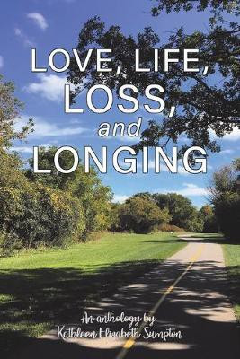 Love, Life, Loss, and Longing(English, Paperback, Sumpton Kathleen Elizabeth)