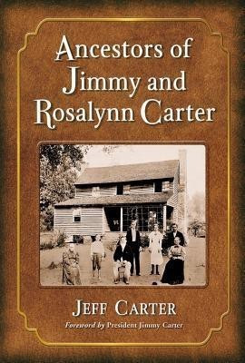 Ancestors of Jimmy and Rosalynn Carter(English, Hardcover, Carter Jeff)