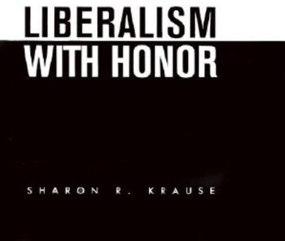 Liberalism with Honor(English, Hardcover, Krause Sharon R.)